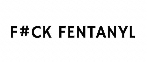 F#CK FENTANYL